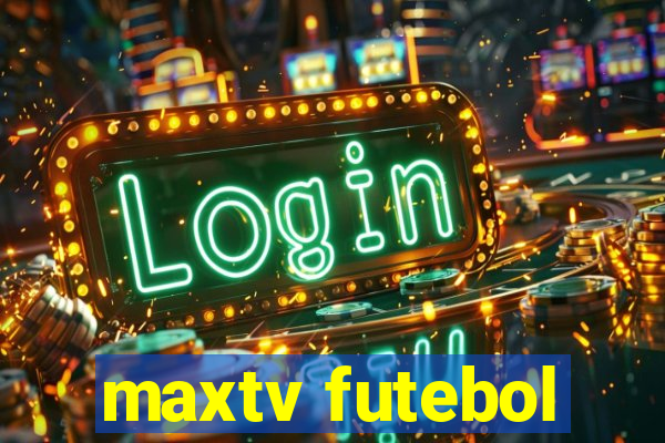 maxtv futebol